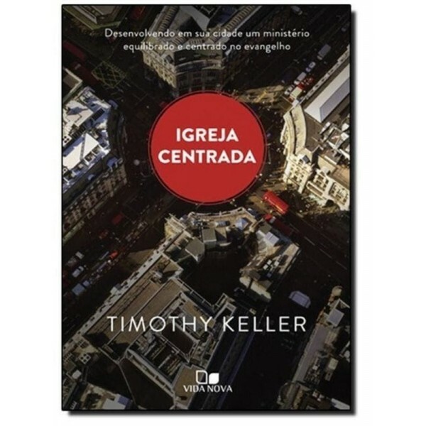 Igreja Centrada | Timothy Keller